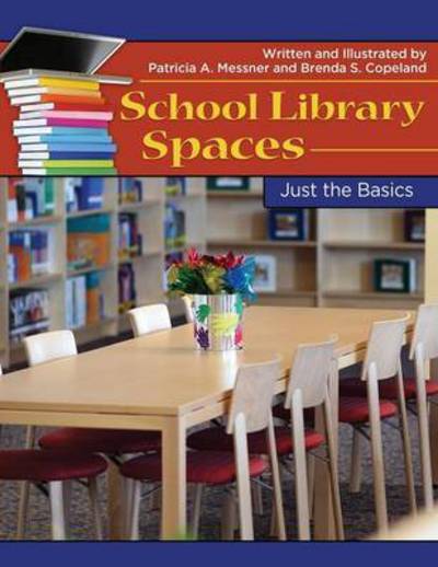 Cover for Patricia A. Messner · School Library Spaces: Just the Basics (Paperback Book) (2011)