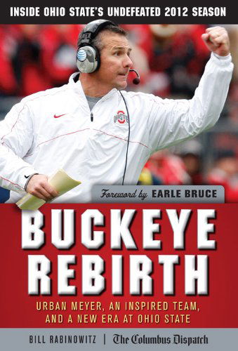 Cover for Bill Rabinowitz · Buckeye Rebirth: Urban Meyer, an Inspired Team, and a New Era at Ohio State (Hardcover Book) (2013)