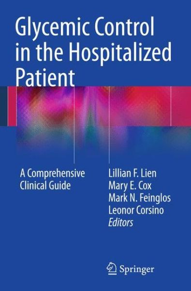 Glycemic Control in the Hospitalized Patient: A Comprehensive Clinical Guide - Lillian F Lien - Books - Humana Press Inc. - 9781607610052 - October 11, 2010