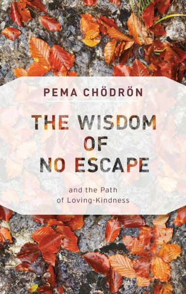 Wisdom of No Escape - Pema Chodron - Books - Random House USA - 9781611806052 - July 31, 2018