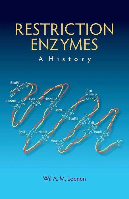 Cover for Loenen, Wil A M (Leiden University Medical Center) · Restriction Enzymes: A History (Gebundenes Buch) (2019)