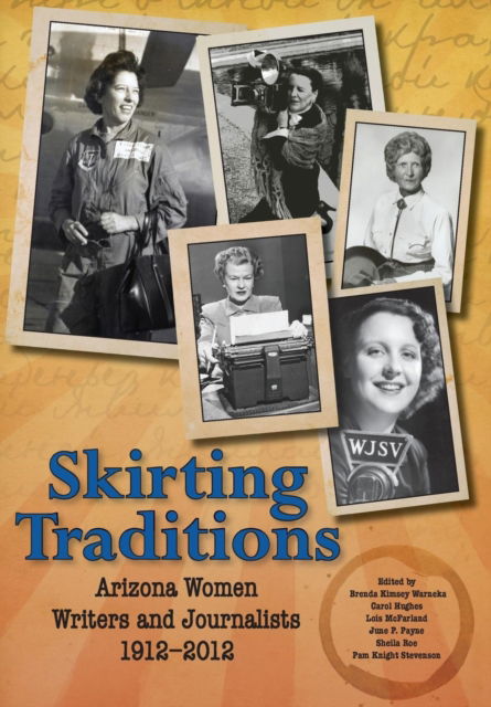 Cover for Arizona Press Women · Skirting Traditions: Arizona Women Writers and Journalists 1912-2012 (Hardcover Book) (2019)