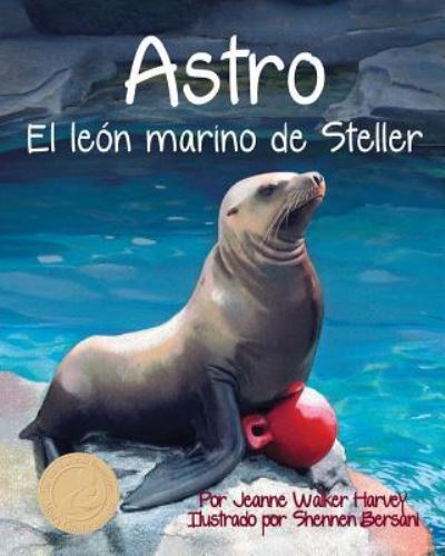 Cover for Jeanne Walker Harvey · Astro: El Leon Marino de Steller (Astro: The Steller Sea Lion) (Pocketbok) (2010)