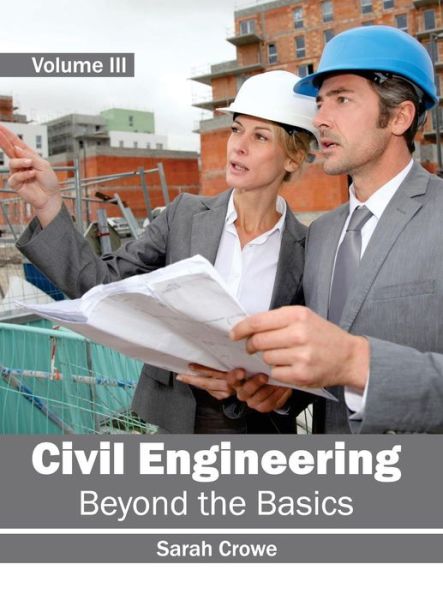 Cover for Sarah Crowe · Civil Engineering: Beyond the Basics (Volume Iii) (Hardcover Book) (2015)