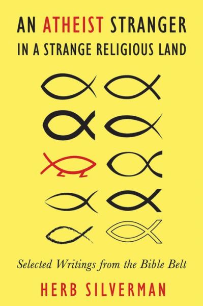 Cover for Herb Silverman · An Atheist Stranger in a Strange Religious Land: Selected Writings from the Bible Belt (Paperback Book) (2017)