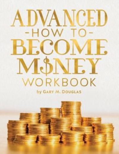 Cover for Gary M Douglas · Advanced How To Become Money Workbook (Paperback Book) (2017)