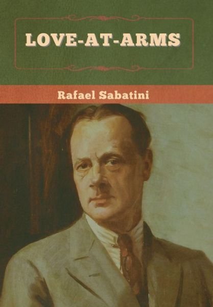 Cover for Rafael Sabatini · Love-at-Arms (Hardcover bog) (2022)