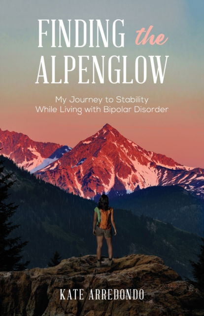 Finding the Alpenglow - Kate Arredondo - Outro - New Degree Press - 9781637307052 - 16 de dezembro de 2021