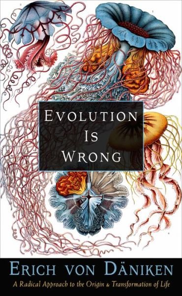 Cover for Von Daniken, Erich (Erich Von Daniken) · Evolution is Wrong: A Radical Approach to the Origin and Transformation of Life (Pocketbok) (2022)