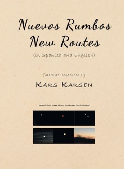 Cover for Kars Karsen · Nuevos Rumbos, New Routes : (in Spanish and English) (Book) (2023)