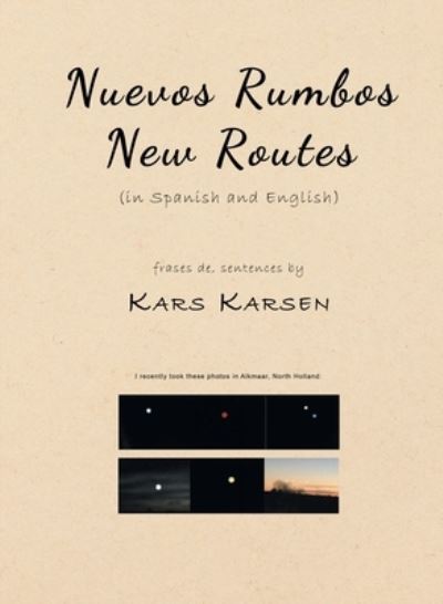 Nuevos Rumbos, New Routes : (in Spanish and English) - Kars Karsen - Livros - Pen Culture Solutions - 9781638128052 - 21 de julho de 2023