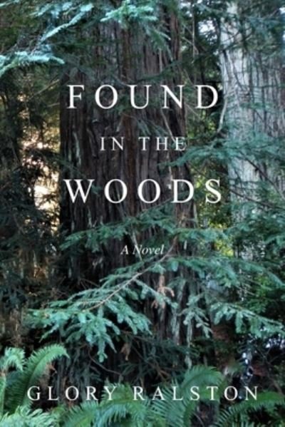Glory Ralston · Found in the Woods (Paperback Book) (2019)