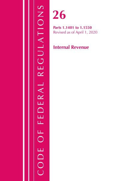 Cover for Office Of The Federal Register (U.S.) · Code of Federal Regulations, Title 26 Internal Revenue 1.1401-1.1550, Revised as of April 1, 2020 - Code of Federal Regulations, Title 26 Internal Revenue (Paperback Book) (2021)