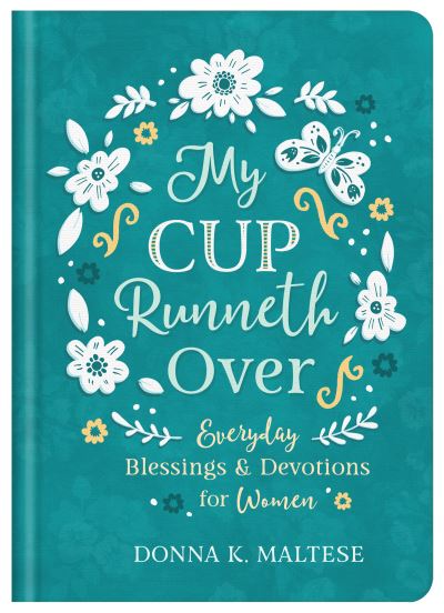 Cover for Donna K. Maltese · My Cup Runneth Over Everyday Blessings and Devotions for Women (Hardcover Book) (2021)