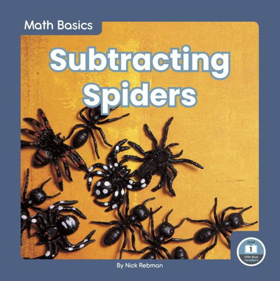 Cover for Nick Rebman · Subtracting Spiders - Math Basics (Paperback Book) (2021)