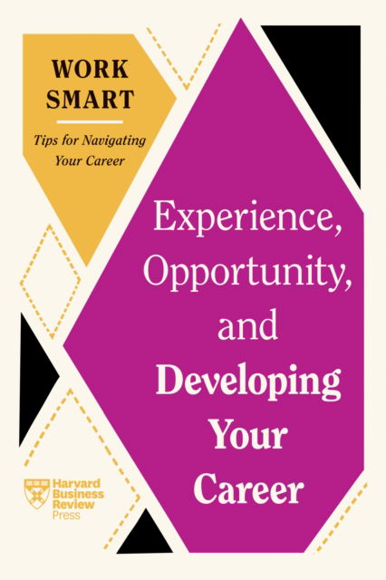 Cover for Harvard Business Review · Experience, Opportunity, and Developing Your Career (HBR Work Smart Series) (Paperback Bog) (2024)