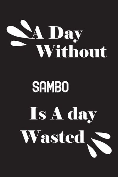 Cover for Notebook Quotes Notebook · A day without sambo is a day wasted (Pocketbok) (2020)