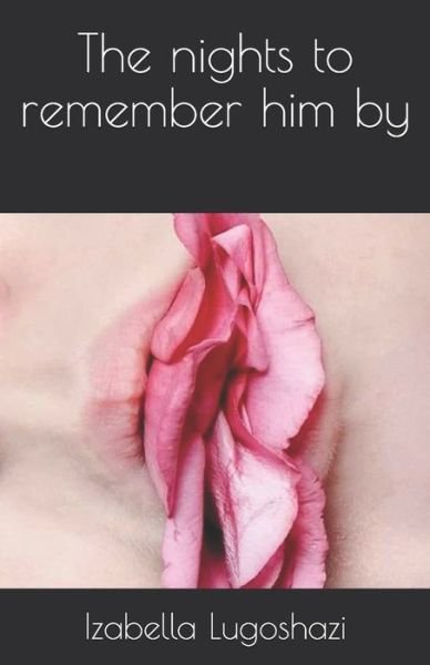 Cover for Izabella Lugoshazi · The nights to remember him by (Paperback Bog) (2019)