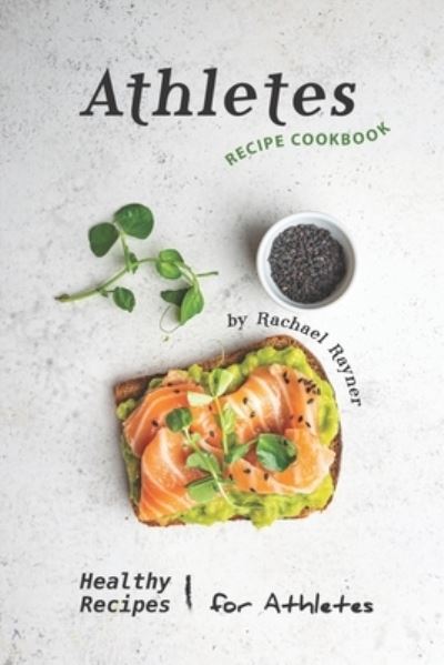 Cover for Rachael Rayner · Athletes Recipe Cookbook (Paperback Book) (2019)