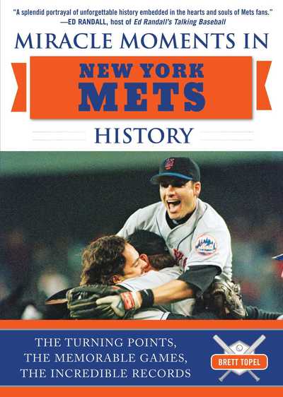 Cover for Brett Topel · Miracle Moments in New York Mets History: The Turning Points, the Memorable Games, the Incredible Records - Miracle Moments (Hardcover Book) (2018)