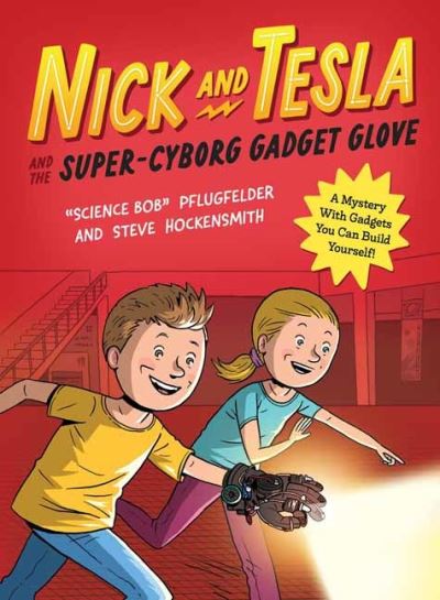 Cover for Bob Pflugfelder · Nick and Tesla and the Super-Cyborg Gadget Glove: A Mystery with Gadgets You Can Build Yourself (Paperback Book) (2024)