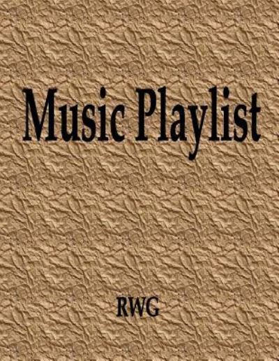 Music Playlist - Rwg - Books - Rwg Publishing - 9781684118052 - June 12, 2019