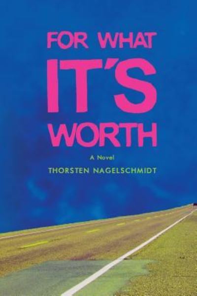 For What It's Worth - Thorsten Nagelschmidt - Books - Black Rose Writing - 9781684332052 - January 31, 2019