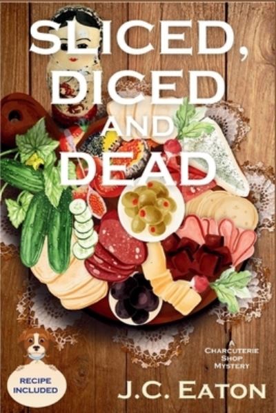 Cover for J. C. Eaton · Sliced, Diced and Dead (Book) (2023)