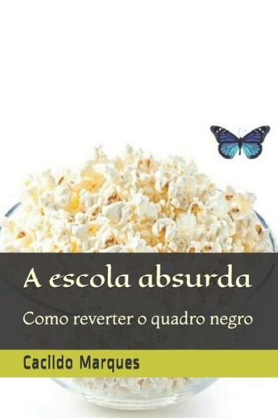 Cover for Cacildo Marques · A escola absurda (Pocketbok) (2019)