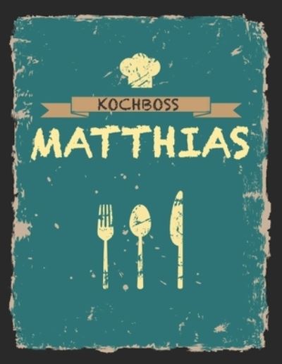 Kochboss Matthias - Rezept Master - Książki - Independently Published - 9781694005052 - 18 września 2019