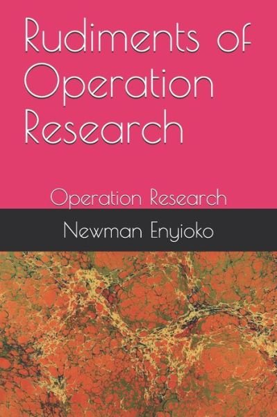 Cover for Newman Chintuwa Enyioko Phd · Rudiments of Operation Research (Paperback Book) (2019)