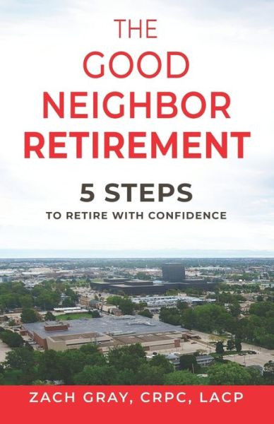 Cover for Zach Gray · The Good Neighbor Retirement (Paperback Book) (2020)