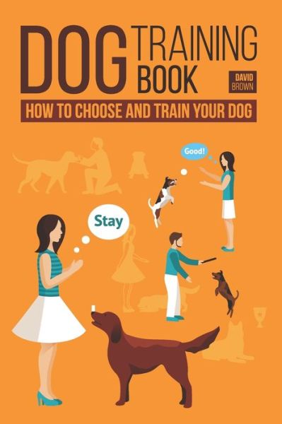 Dog Training Book - David Brown - Książki - Independently Published - 9781712071052 - 26 listopada 2019