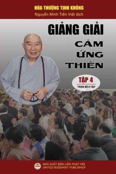 Gi?ng gi?i C?m ?ng thien - T?p 4 - Hoa Th??ng T?nh Khong - Bøger - United Buddhist Foundation - 9781724526052 - 29. juli 2018
