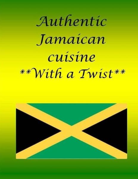 Cover for Stacy-Ann R Mantack · Authentic Jamaican Dish with a Twist (Paperback Book) (2018)