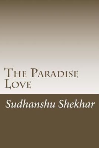 Cover for Sudhanshu Shekhar · The Paradise Love (Paperback Book) (2018)