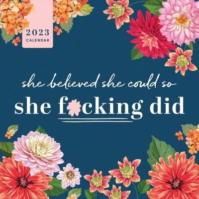 Cover for Sourcebooks · 2023 She Believed She Could So She F*cking Did Wall Calendar - Calendars &amp; Gifts to Swear By (Kalender) (2022)