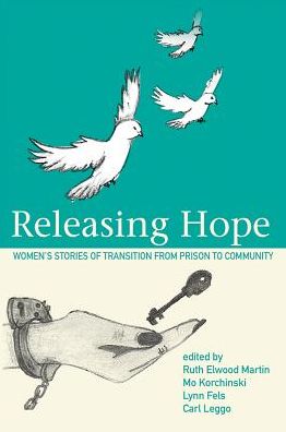 Releasing Hope: Stories of Transition from Prison to Community - Inanna Publications - - Books - Inanna Publications and Education Inc. - 9781771337052 - November 3, 2020