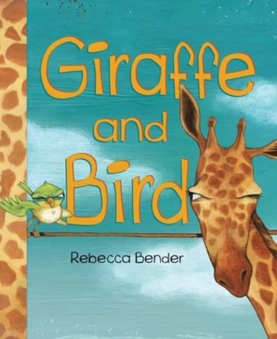 Cover for Rebecca Bender · Giraffe and Bird - Giraffe and Bird (Hardcover Book) (2020)