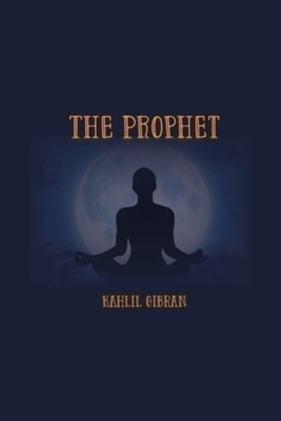 The Prophet - Kahlil Gibran - Bücher - Spirit Seeker Books - 9781774815052 - 9. Mai 2021