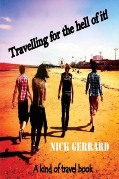 Cover for Nick Gerrard · Travelling for the Hell of It (Paperback Book) (2012)