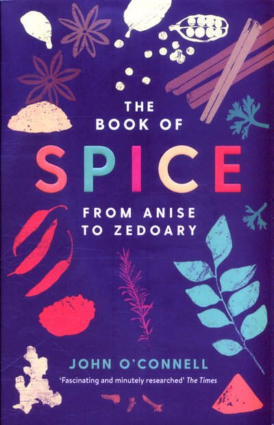 Cover for John O'Connell · The Book of Spice: From Anise to Zedoary (English (Book) [Main edition] (2023)