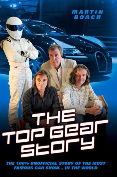 Cover for Martin Roach · The Top Gear Story: The 100% Unofficial Story of the Most Famous Car Show… In the World (Gebundenes Buch) (2014)