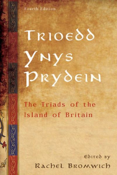 Trioedd Ynys Prydein: The Triads of the Island of Britain - Rachel Bromwich - Books - University of Wales Press - 9781783163052 - June 15, 2016