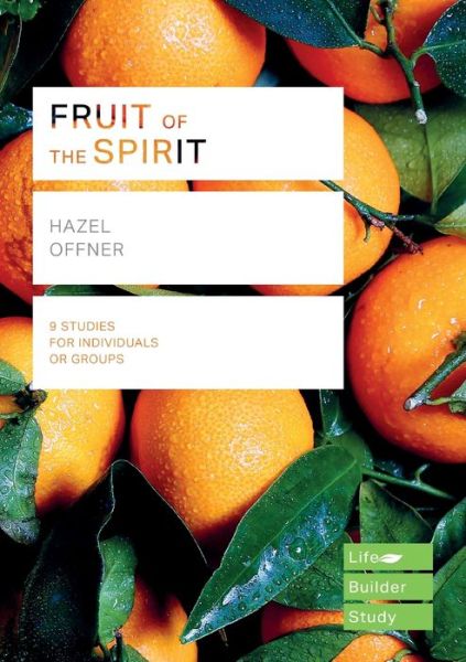 Fruit of the Spirit (Lifebuilder Study Guides) - Hazel Offner - Książki - Inter-Varsity Press - 9781783598052 - 31 sierpnia 2018