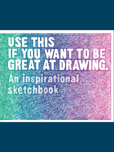 Cover for Henry Carroll · Use This if You Want to Be Great at Drawing: An Inspirational Sketchbook (Stationery) (2019)