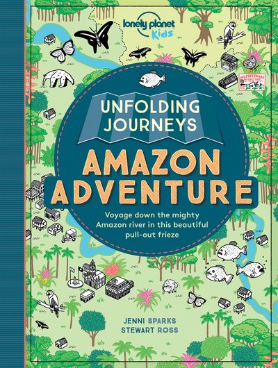 Unfolding Journeys Amazon Adventure - Lonely Planet Kids - Lonely Planet Kids - Kirjat - Lonely Planet Global Limited - 9781786571052 - torstai 1. syyskuuta 2016