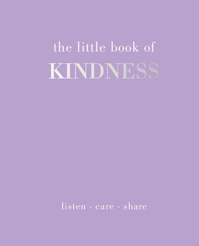 Cover for Joanna Gray · The Little Book of Kindness: Listen. Care. Share - Little Book of (Hardcover Book) (2020)