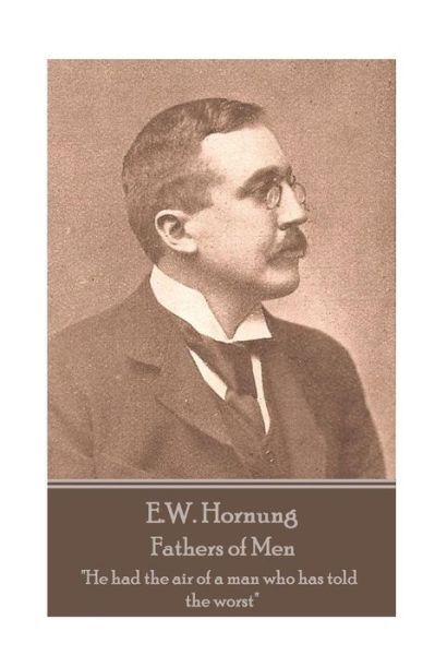 E.W. Hornung - Fathers of Men - E W Hornung - Books - Horse's Mouth - 9781787800052 - June 19, 2018