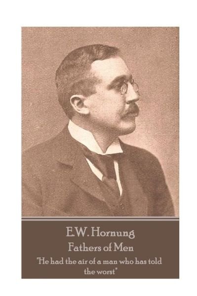 Cover for E W Hornung · E.W. Hornung - Fathers of Men (Paperback Book) (2018)